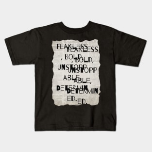 fearless bold unstoppable determined Kids T-Shirt